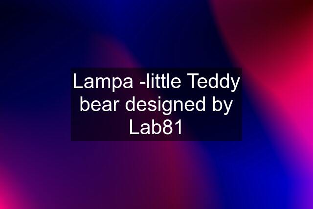 Lampa -little Teddy bear designed by Lab81