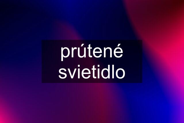 prútené svietidlo