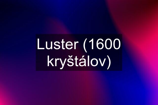 Luster (1600 kryštálov)