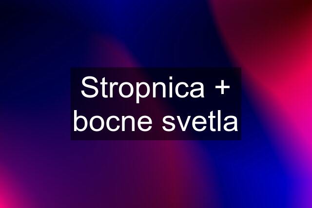 Stropnica + bocne svetla