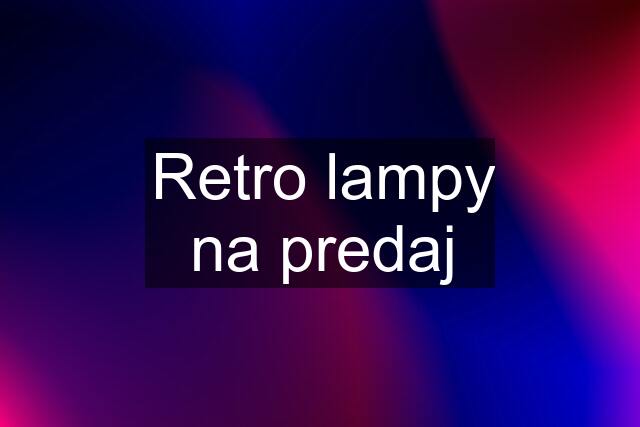 Retro lampy na predaj