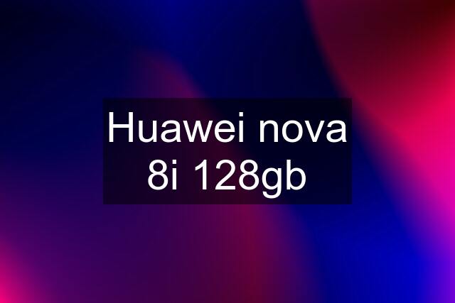 Huawei nova 8i 128gb