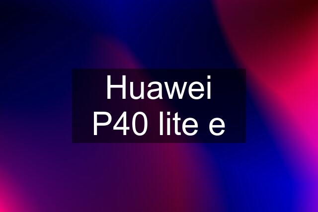 Huawei P40 lite e