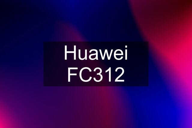 Huawei FC312