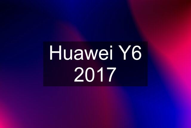 Huawei Y6 2017