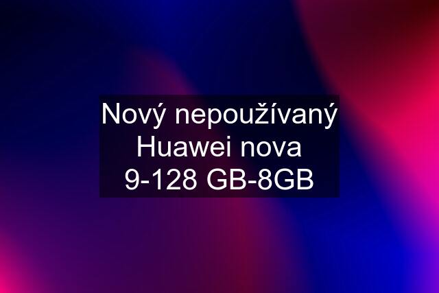 Nový nepoužívaný Huawei nova 9-128 GB-8GB