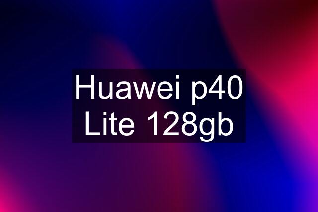 Huawei p40 Lite 128gb