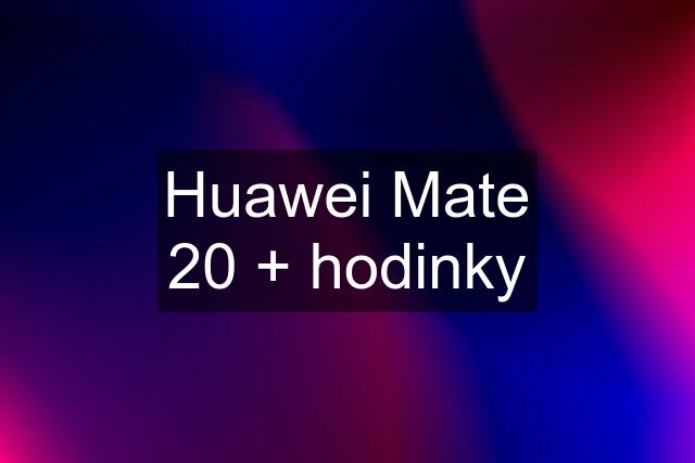 Huawei Mate 20 + hodinky