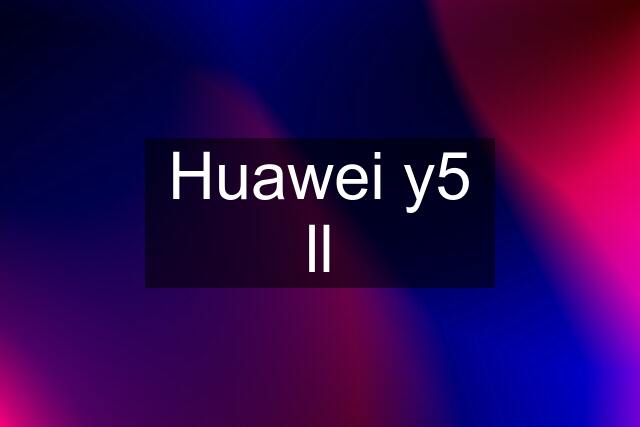 Huawei y5 ll