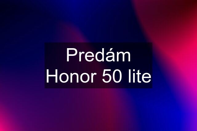 Predám Honor 50 lite