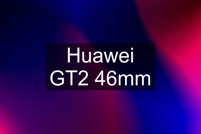 Huawei GT2 46mm