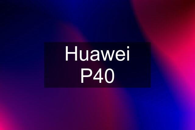 Huawei P40