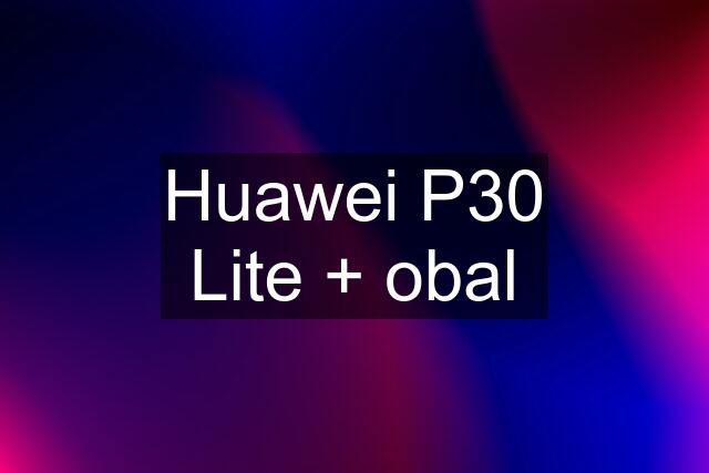 Huawei P30 Lite + obal