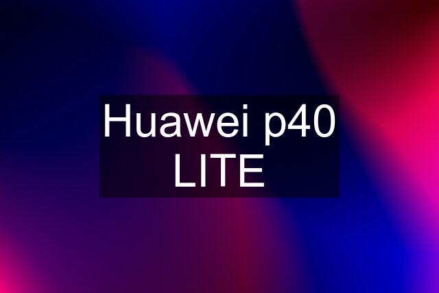 Huawei p40 LITE