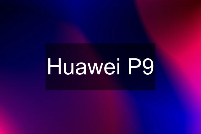 Huawei P9