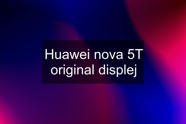 Huawei nova 5T original displej