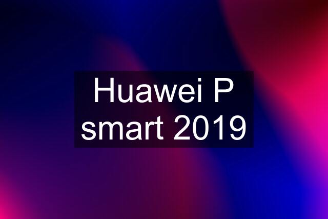 Huawei P smart 2019