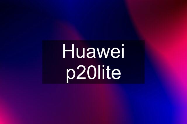 Huawei p20lite