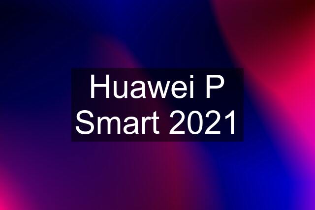 Huawei P Smart 2021