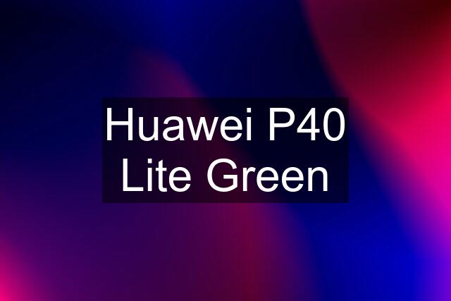 Huawei P40 Lite Green