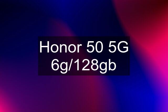 Honor 50 5G 6g/128gb