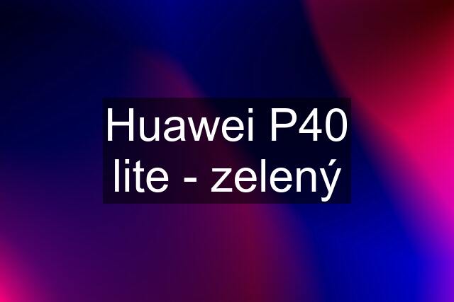 Huawei P40 lite - zelený