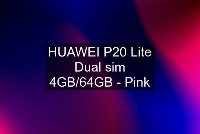 HUAWEI P20 Lite Dual sim 4GB/64GB - Pink