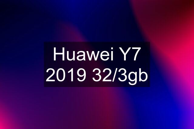 Huawei Y7 2019 32/3gb