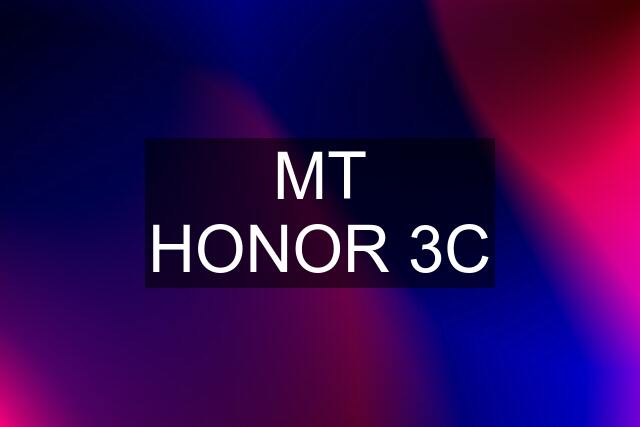 MT HONOR 3C