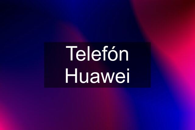 Telefón Huawei