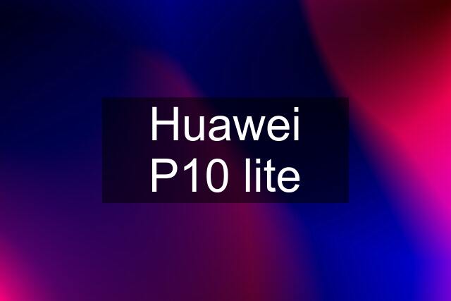 Huawei P10 lite