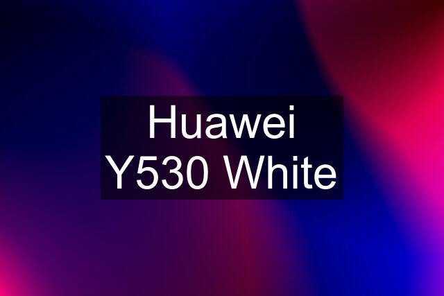 Huawei Y530 White