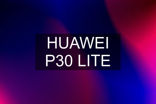 HUAWEI P30 LITE