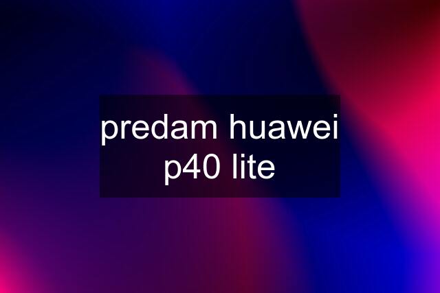 predam huawei p40 lite