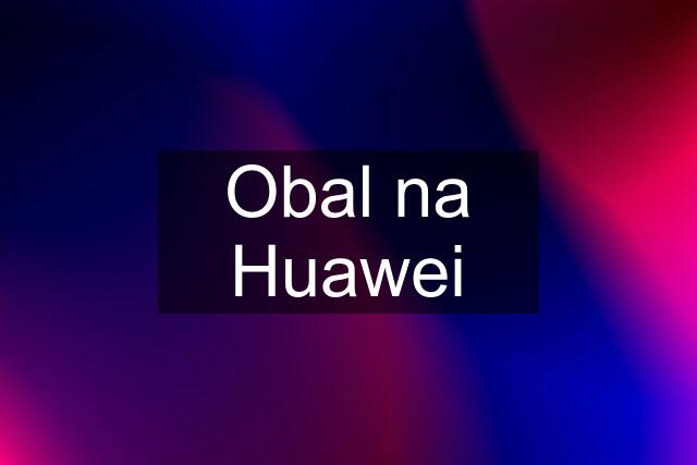 Obal na Huawei