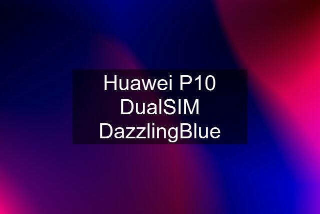 Huawei P10 DualSIM DazzlingBlue