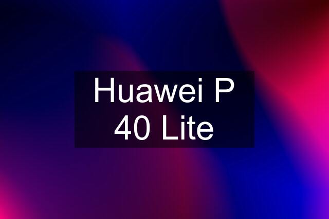 Huawei P 40 Lite