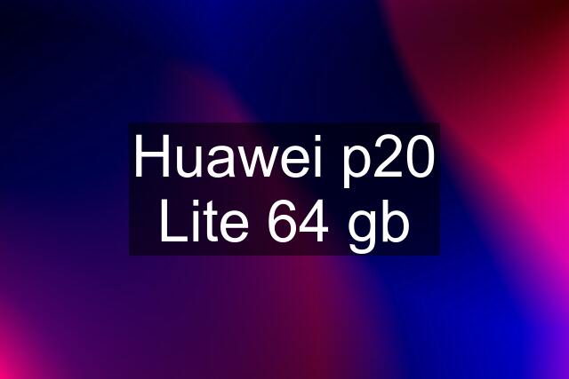 Huawei p20 Lite 64 gb