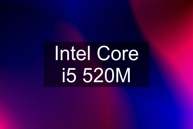 Intel Core i5 520M