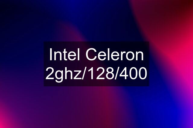 Intel Celeron 2ghz/128/400