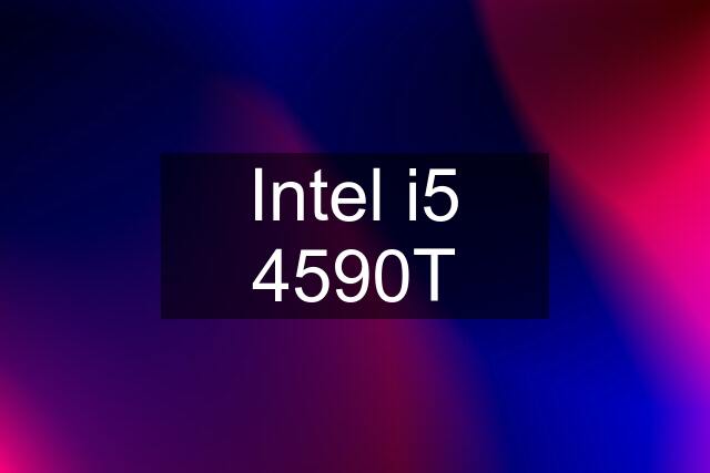 Intel i5 4590T