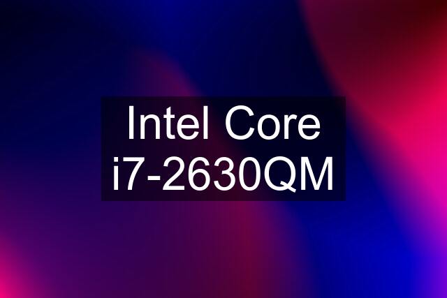 Intel Core i7-2630QM