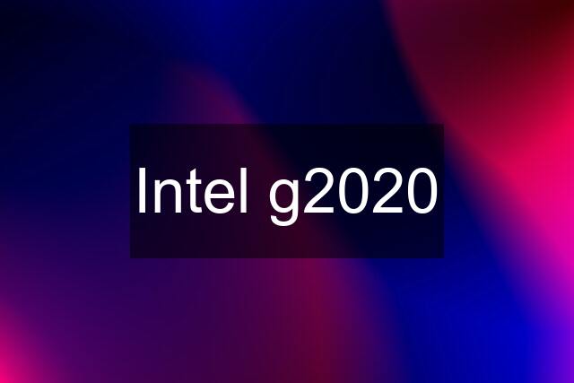 Intel g2020