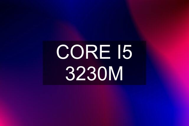 CORE I5 3230M