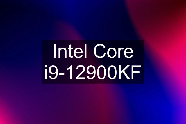 Intel Core i9-12900KF