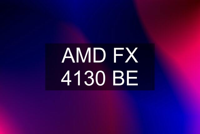 AMD FX 4130 BE