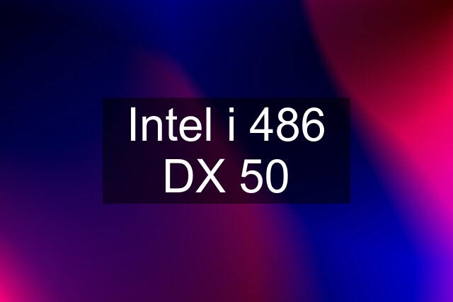 Intel i 486 DX 50