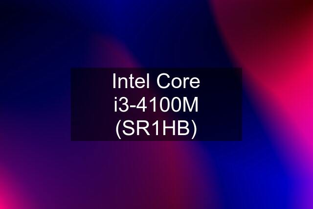 Intel Core i3-4100M (SR1HB)