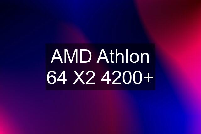 AMD Athlon 64 X2 4200+