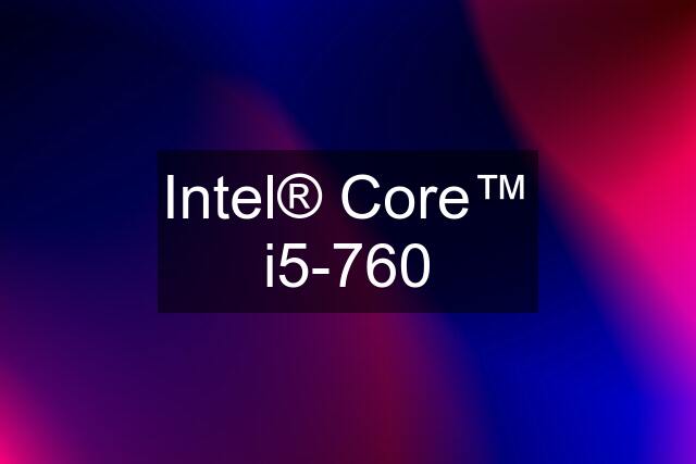 Intel® Core™ i5-760